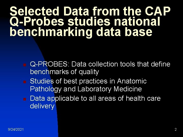 Selected Data from the CAP Q-Probes studies national benchmarking data base n n n