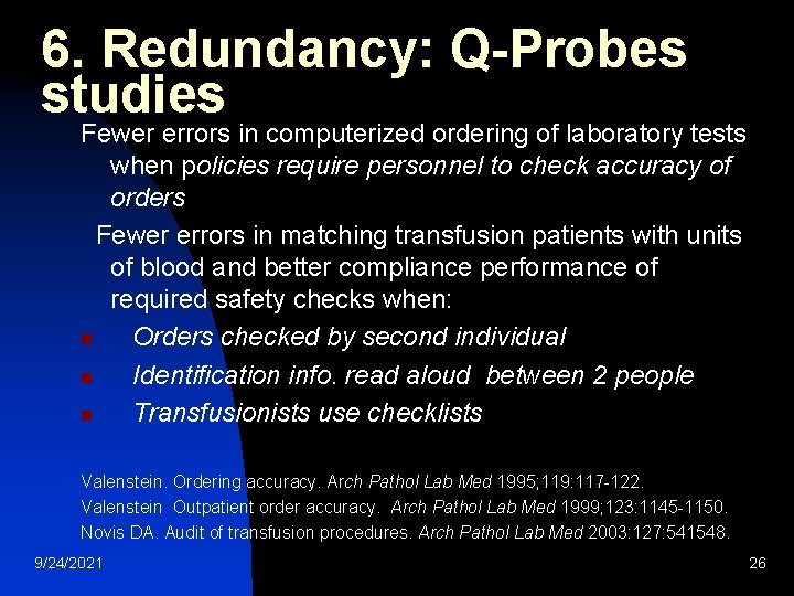 6. Redundancy: Q-Probes studies Fewer errors in computerized ordering of laboratory tests when policies