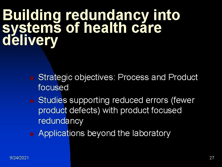 Building redundancy into systems of health care delivery n n n 9/24/2021 Strategic objectives: