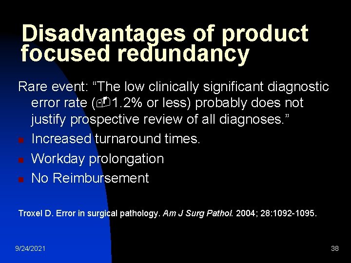 Disadvantages of product focused redundancy Rare event: “The low clinically significant diagnostic error rate