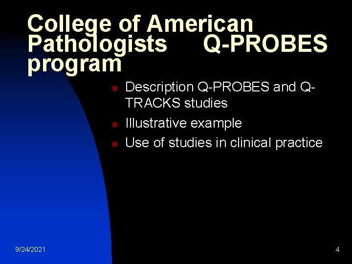 College of American Pathologists Q-PROBES program n n n 9/24/2021 Description Q-PROBES and QTRACKS