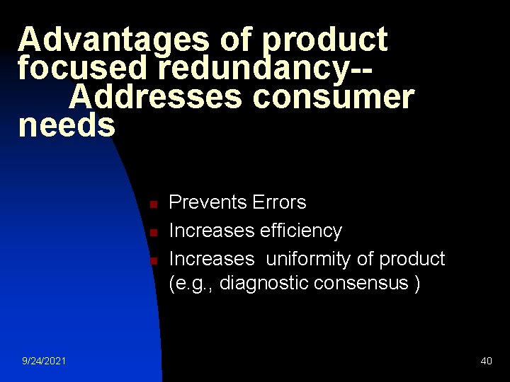 Advantages of product focused redundancy-Addresses consumer needs n n n 9/24/2021 Prevents Errors Increases
