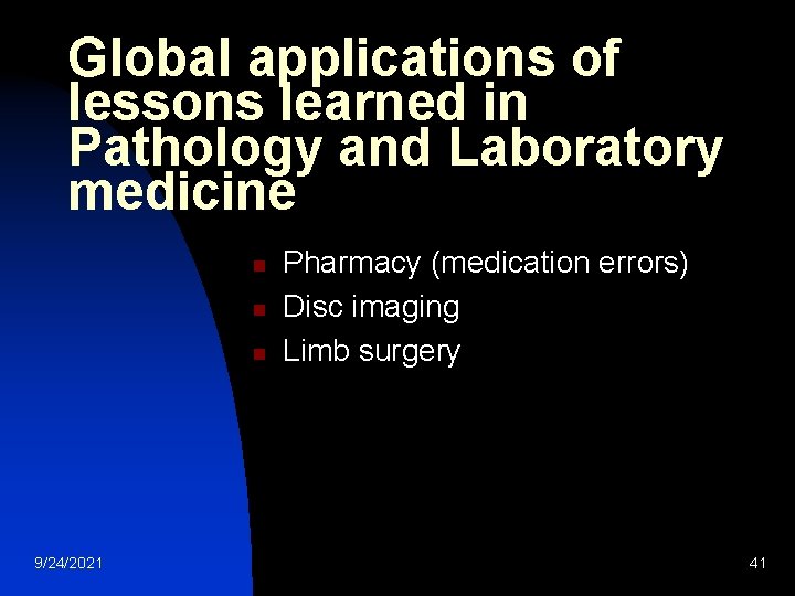 Global applications of lessons learned in Pathology and Laboratory medicine n n n 9/24/2021