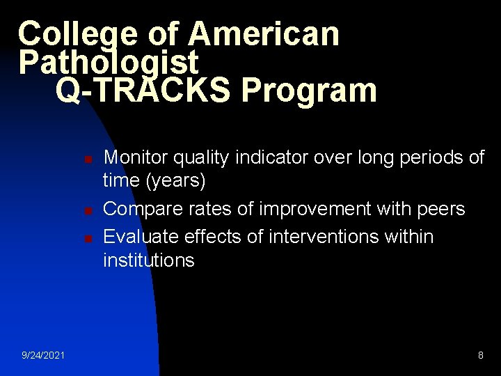 College of American Pathologist Q-TRACKS Program n n n 9/24/2021 Monitor quality indicator over