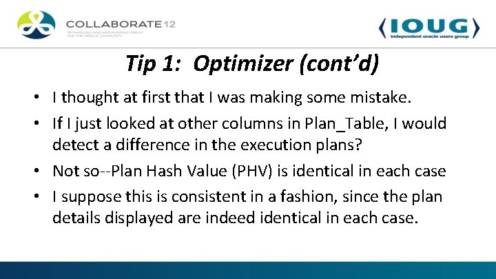 Tip 1: Optimizer (cont’d) • I thought at first that I was making some