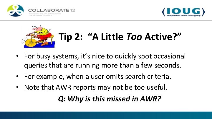 Tip 2: “A Little Too Active? ” • For busy systems, it’s nice to