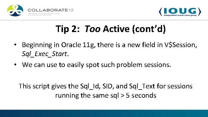 Tip 2: Too Active (cont’d) • Beginning in Oracle 11 g, there is a