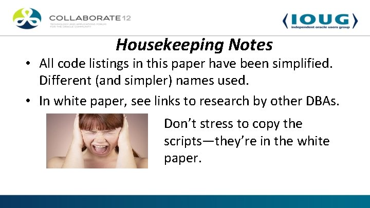 Housekeeping Notes • All code listings in this paper have been simplified. Different (and