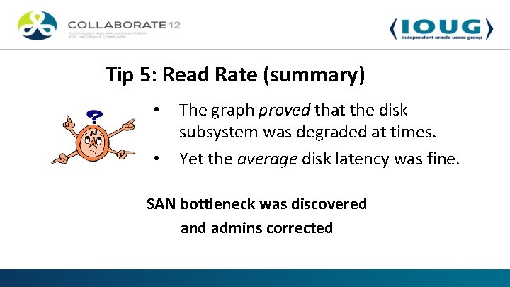 Tip 5: Read Rate (summary) • • The graph proved that the disk subsystem