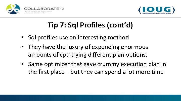 Tip 7: Sql Profiles (cont’d) • Sql profiles use an interesting method • They