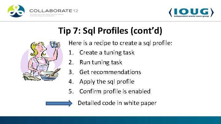 Tip 7: Sql Profiles (cont’d) Here is a recipe to create a sql profile: