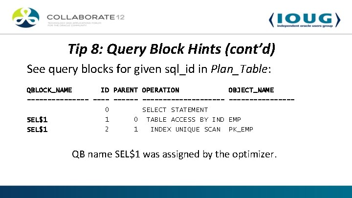 Tip 8: Query Block Hints (cont’d) See query blocks for given sql_id in Plan_Table: