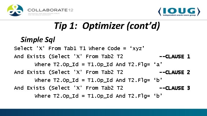 Tip 1: Optimizer (cont’d) Simple Sql Select 'X' From Tab 1 T 1 Where