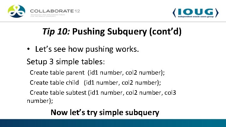 Tip 10: Pushing Subquery (cont’d) • Let’s see how pushing works. Setup 3 simple