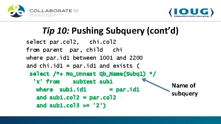 Tip 10: Pushing Subquery (cont’d) select par. col 2, chi. col 2 from parent