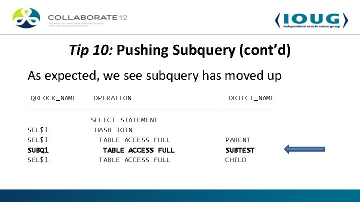 Tip 10: Pushing Subquery (cont’d) As expected, we see subquery has moved up QBLOCK_NAME