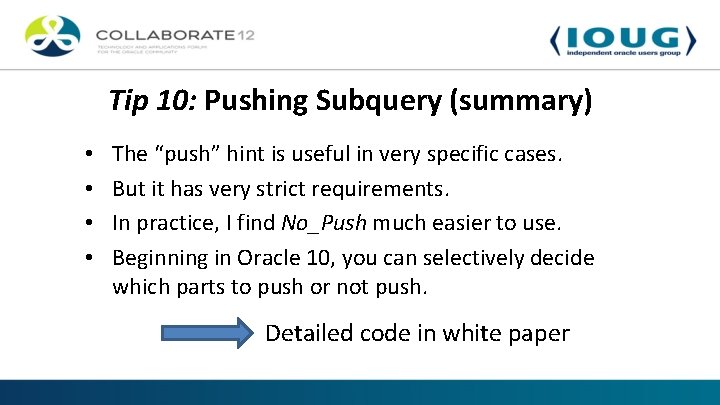 Tip 10: Pushing Subquery (summary) • • The “push” hint is useful in very