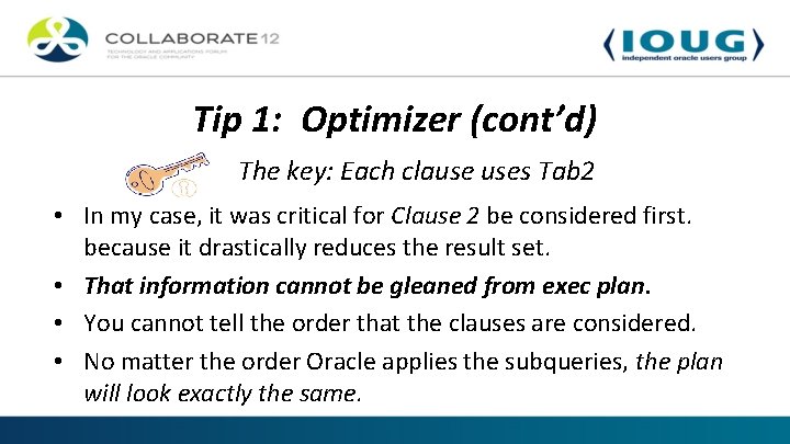 Tip 1: Optimizer (cont’d) The key: Each clause uses Tab 2 • In my