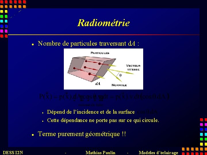 Radiométrie l Nombre de particules traversant d. A : l l l DESS I