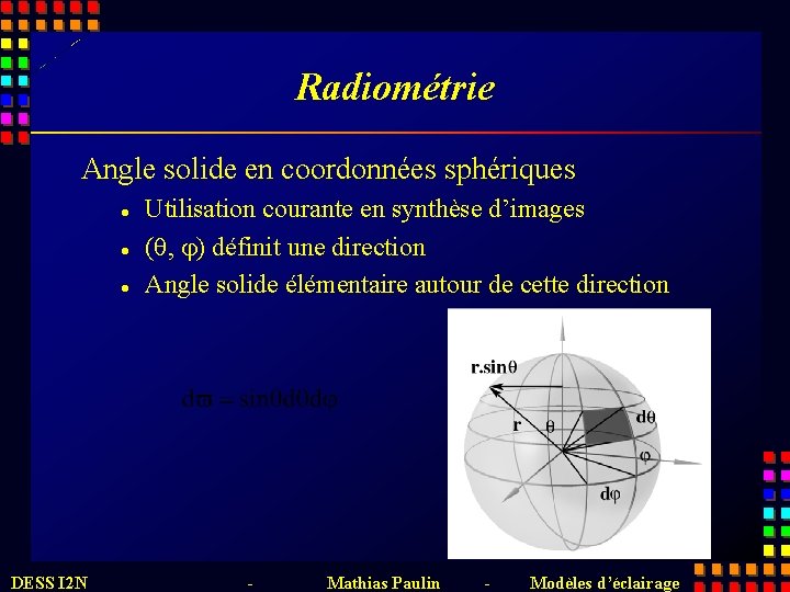 Radiométrie Angle solide en coordonnées sphériques l l l DESS I 2 N Utilisation