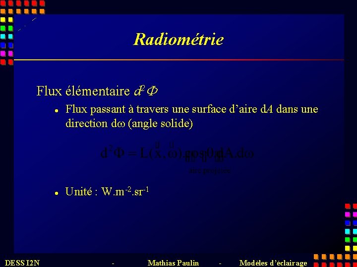 Radiométrie Flux élémentaire d 2 F l l DESS I 2 N Flux passant