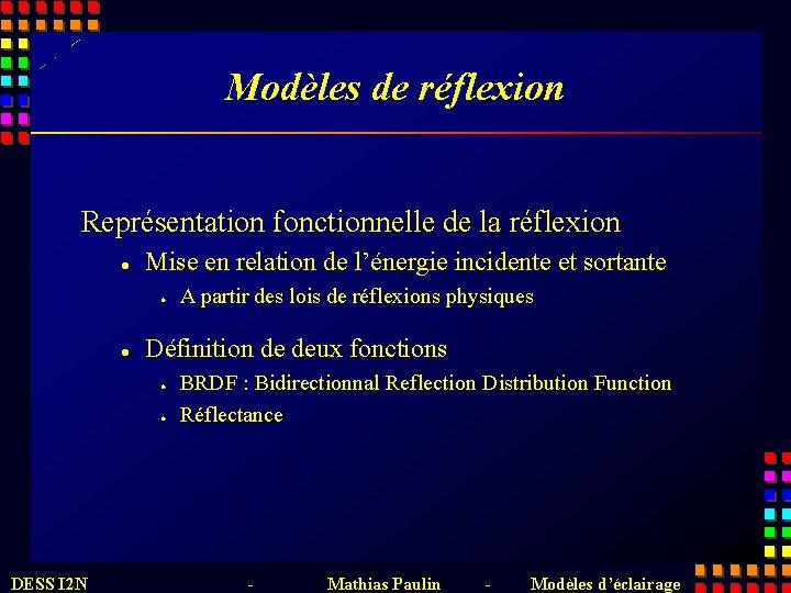 Modèles de réflexion Représentation fonctionnelle de la réflexion l Mise en relation de l’énergie