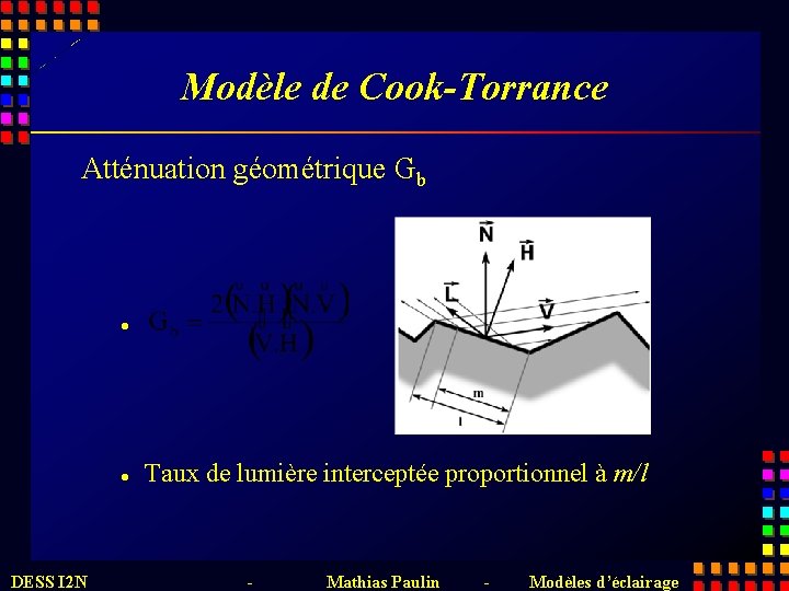 Modèle de Cook-Torrance Atténuation géométrique Gb l l DESS I 2 N Taux de