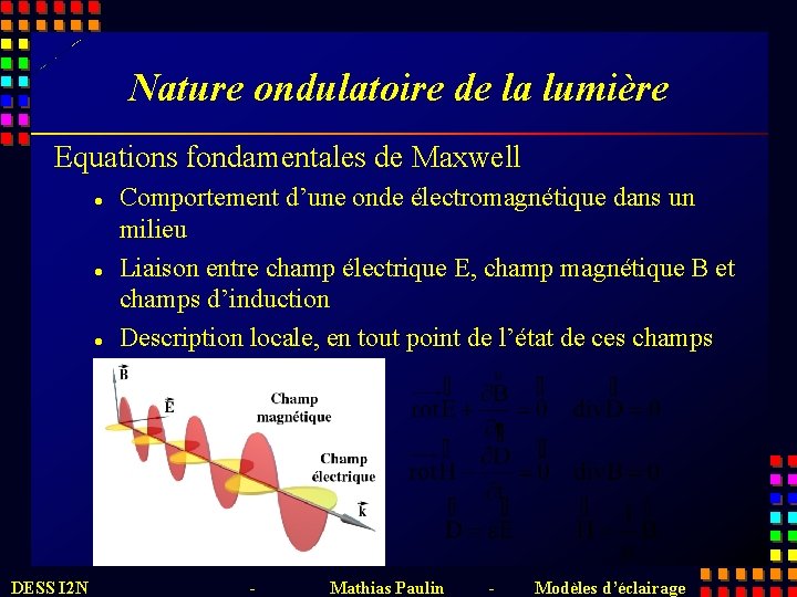 Nature ondulatoire de la lumière Equations fondamentales de Maxwell l DESS I 2 N