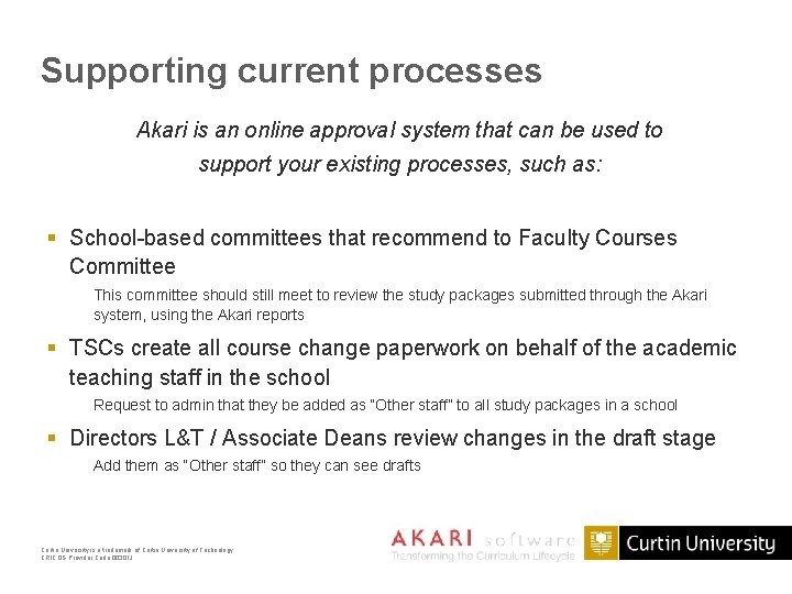 Supporting current processes Akari is an online approval system that can be used to