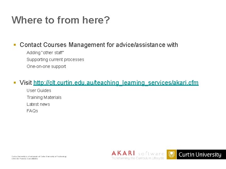 Where to from here? § Contact Courses Management for advice/assistance with Adding “other staff”