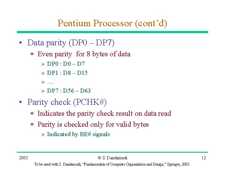 Pentium Processor (cont’d) • Data parity (DP 0 – DP 7) * Even parity