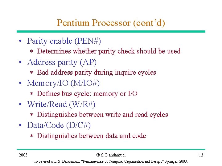 Pentium Processor (cont’d) • Parity enable (PEN#) * Determines whether parity check should be
