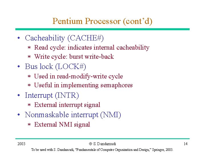 Pentium Processor (cont’d) • Cacheability (CACHE#) * Read cycle: indicates internal cacheability * Write