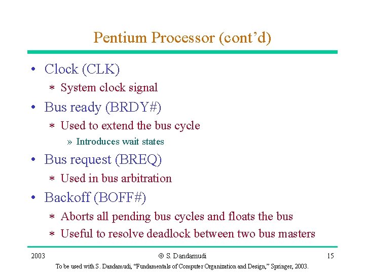 Pentium Processor (cont’d) • Clock (CLK) * System clock signal • Bus ready (BRDY#)