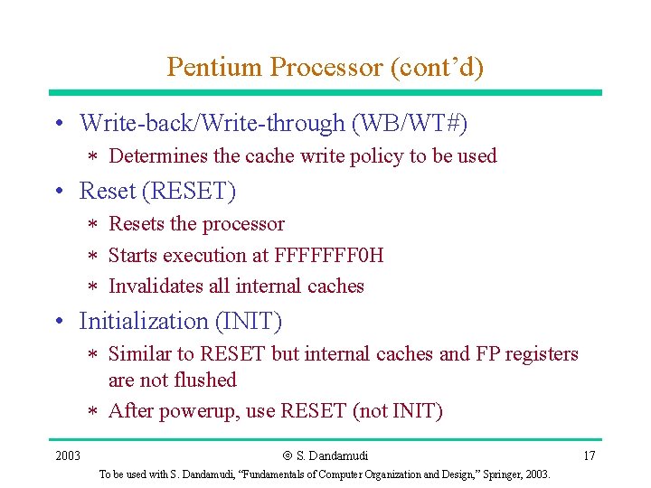 Pentium Processor (cont’d) • Write-back/Write-through (WB/WT#) * Determines the cache write policy to be