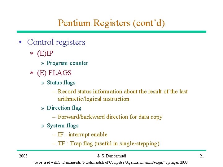 Pentium Registers (cont’d) • Control registers * (E)IP » Program counter * (E) FLAGS