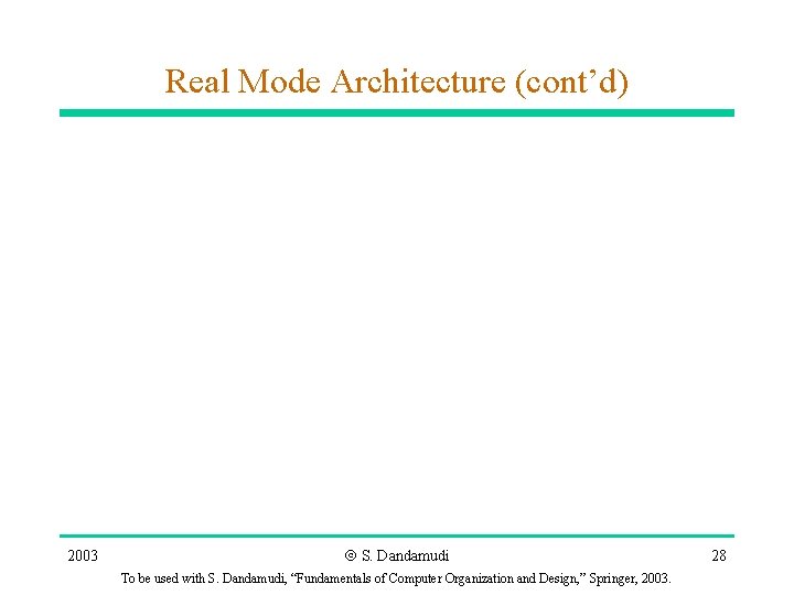 Real Mode Architecture (cont’d) 2003 Ó S. Dandamudi To be used with S. Dandamudi,