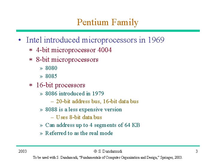 Pentium Family • Intel introduced microprocessors in 1969 * 4 -bit microprocessor 4004 *
