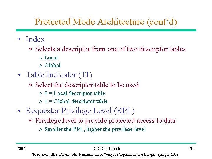 Protected Mode Architecture (cont’d) • Index * Selects a descriptor from one of two