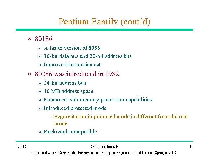 Pentium Family (cont’d) * 80186 » A faster version of 8086 » 16 -bit