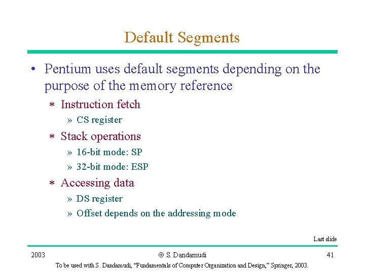 Default Segments • Pentium uses default segments depending on the purpose of the memory