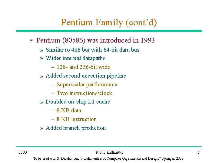 Pentium Family (cont’d) * Pentium (80586) was introduced in 1993 » Similar to 486