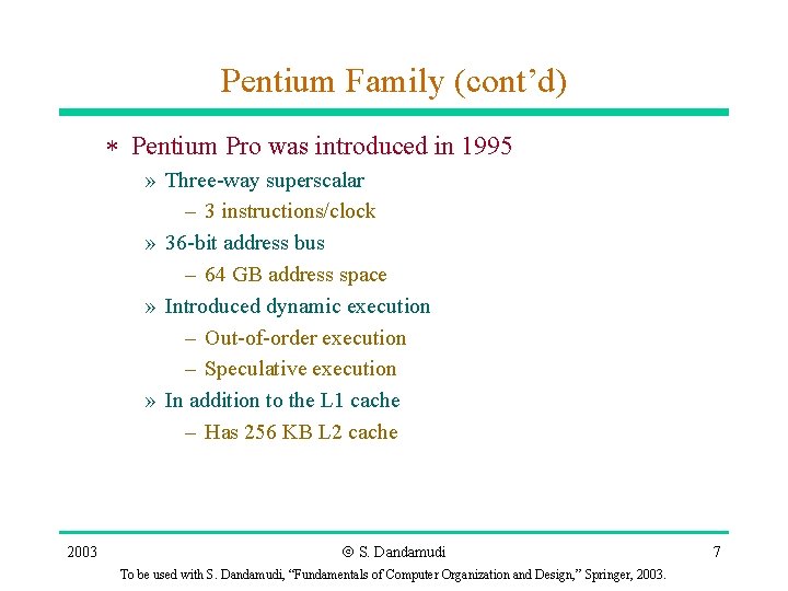 Pentium Family (cont’d) * Pentium Pro was introduced in 1995 » Three-way superscalar –