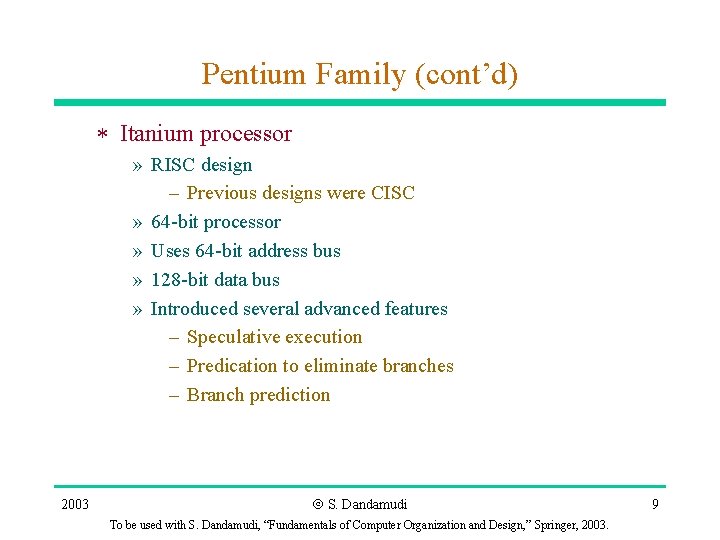 Pentium Family (cont’d) * Itanium processor » RISC design – Previous designs were CISC