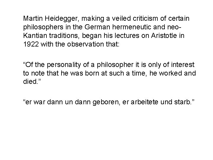 Martin Heidegger, making a veiled criticism of certain philosophers in the German hermeneutic and