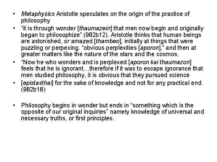  • Metaphysics Aristotle speculates on the origin of the practice of philosophy •