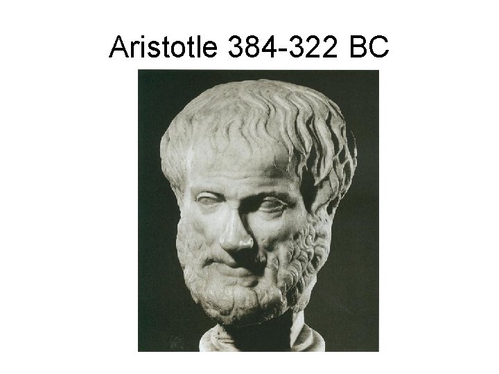 Aristotle 384 -322 BC 