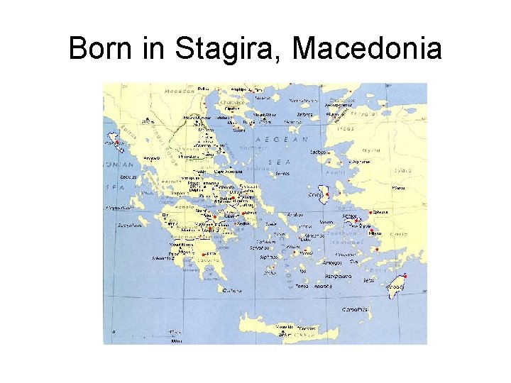 Born in Stagira, Macedonia 