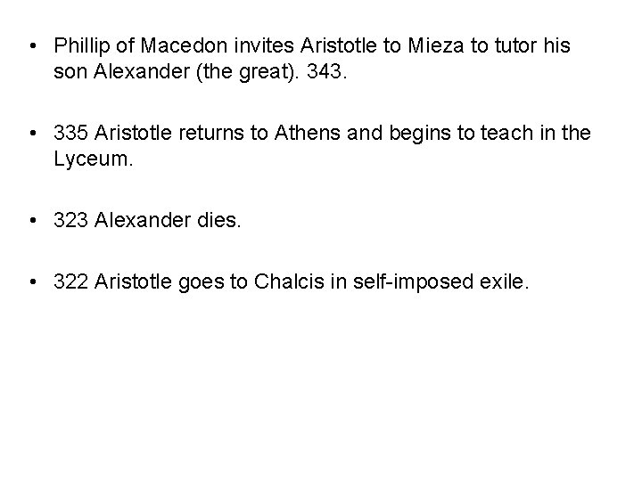  • Phillip of Macedon invites Aristotle to Mieza to tutor his son Alexander