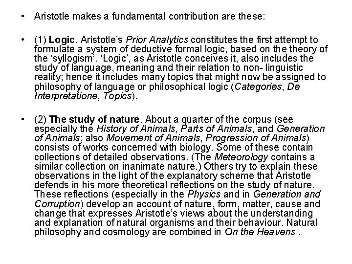  • Aristotle makes a fundamental contribution are these: • (1) Logic. Aristotle’s Prior